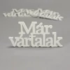 Kép 1/3 - Fa &quot;Már vártalak&quot; felirat koszorúra fehér 7x14cm