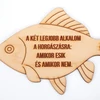 Kép 2/2 - Natúr fa - Feliratos halacska dísz - A két legjobb alkalom horgá.." 19*12cm