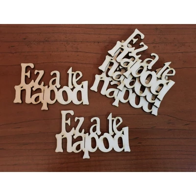 Natúr fa - "Ez a TE napod" felirat 