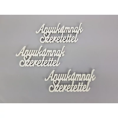 Fehér &amp;quot;Anyukámnak Szeretettel&amp;quot; felirat 13cm
