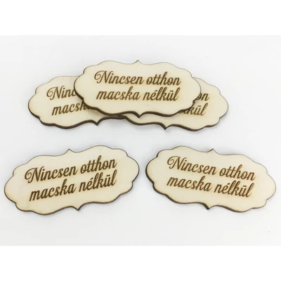 Natúr fa - "Nincsen otthon macska nélkül" fodros tábla 