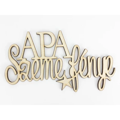 Natúr fa -"APA Szeme fénye" felirat 8x14,5cm