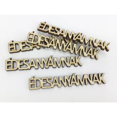 Natúr fa - "ÉDESANYÁMNAK" felirat 1,3x8cm 5db/csomag