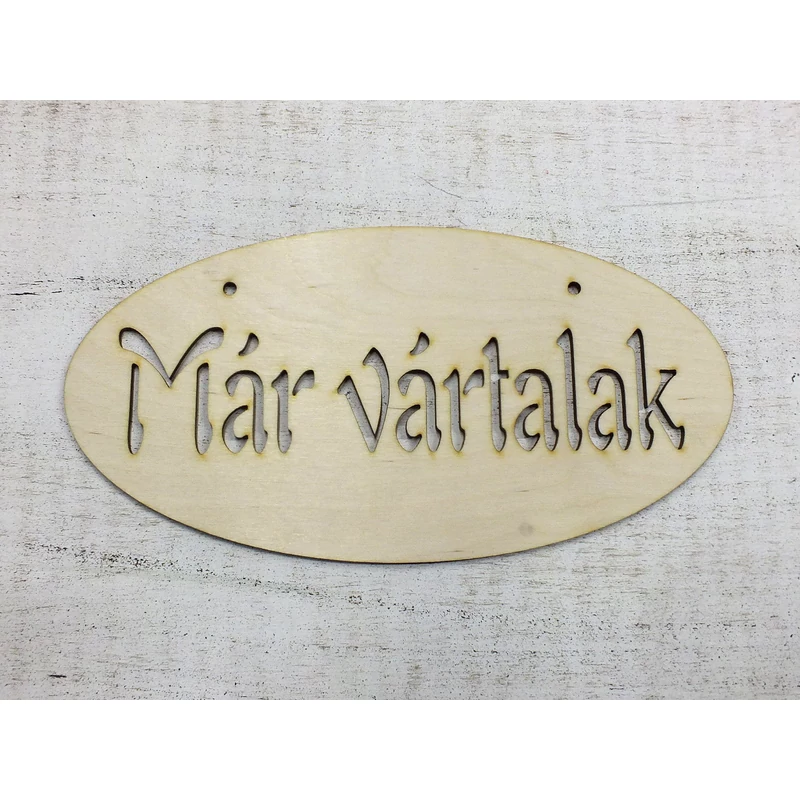 Natúr fa -"Már vártalak"áttört ovál tábla 12x24cm