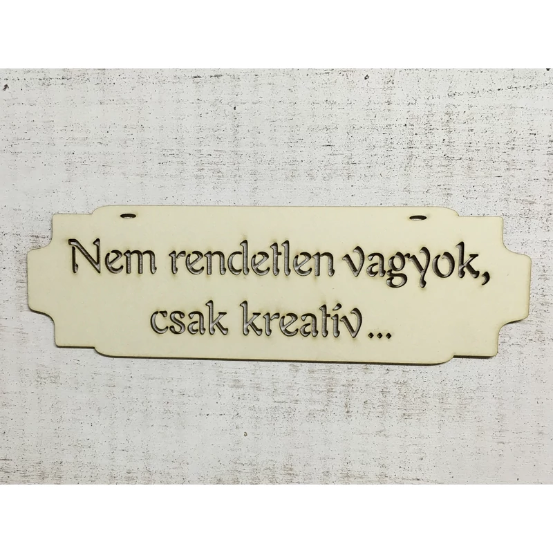 Natúr fa tábla "Nem rendetlen vagyok..."