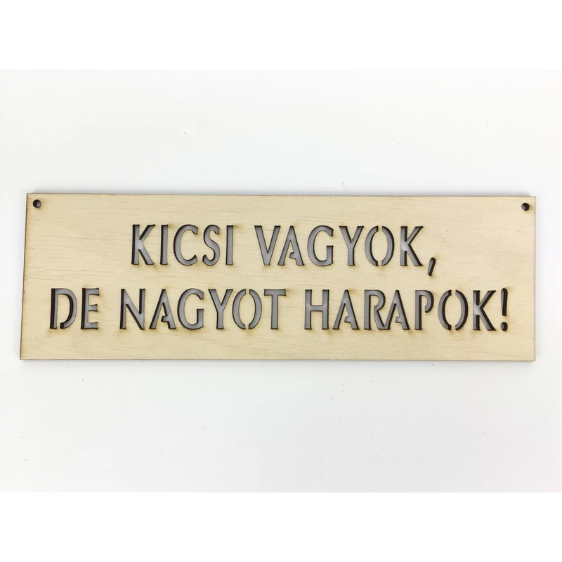 Natúr fa - &quot;KICSI VAGYOK? DE NAGYOT HARAPOK!&quot; tábla