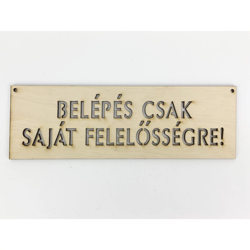 Natúr fa - "BELÉPÉS CSAK SAJÁT FELELŐSSÉGRE!" tábla 